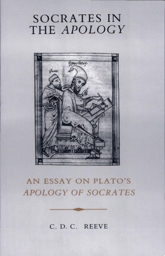 Socrates in the Apology: An Essay on Plato's Apology of Socrates