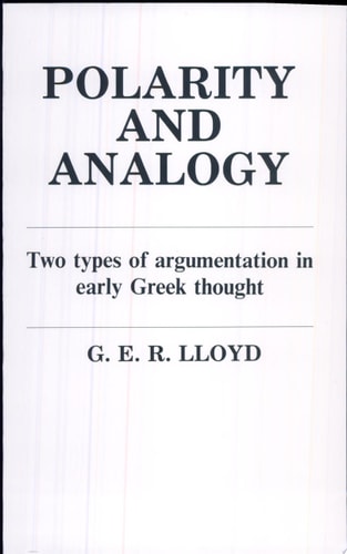 Polarity and Analogy Two Types of Argumentation in Early Greek Thought