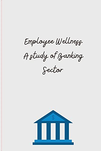 Employee Wellness A Study of Banking Sector