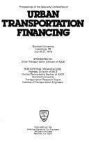 Proceedings of the Specialty Conference on Urban Transportation Financing: Bucknell University, Lewisburg, Pa, July 25-27, 1979