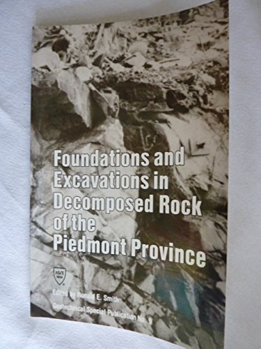 Foundations and Excavations in Decomposed Rock of the Piedmont Province (Geotechnical Special Publication No 9)