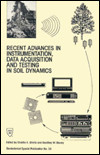 Recent Advances in Instrumentation, Data Acquisition and Testing in Soil Dynamics: Proceedings of Sessions Sponsored by the Geotechnical Engineering