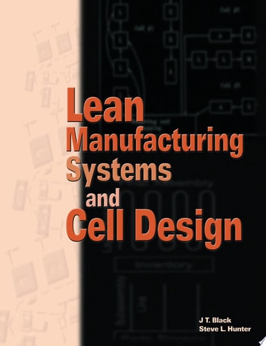 Lean Manufacturing Systems and Cell Design