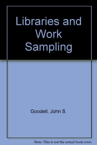 Libraries and work sampling (Challenge to change, library applications of new concepts)