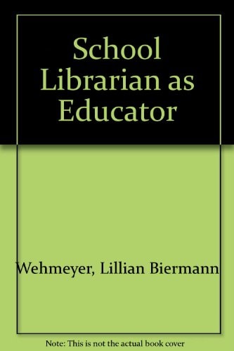 The school librarian as educator (Library science text series)