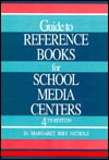 Guide to Reference Books for School Media Centers (GUIDE TO REFERENCE MATERIALS FOR SCHOOL MEDIA CENTERS)