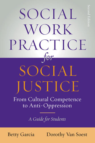 Social Work Practice for Social Justice From Cultural Competence to Anti-Oppression