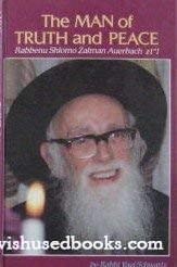 The Man of Truth and Peace Rabbenu Shlomo Zalman Auerbach