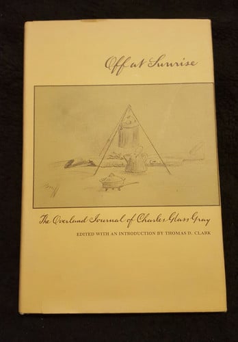 Off at Sunrise The Overland Journal. Ed. with an Introd. by Thomas D.Clark