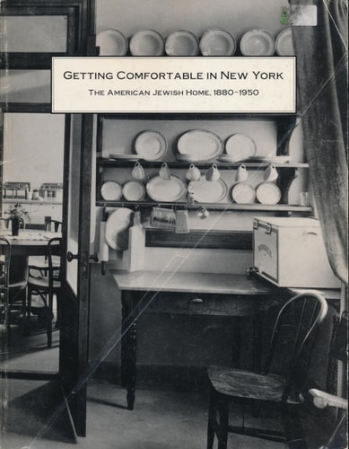 Getting Comfortable in New York The American Jewish Home, 1880-1950