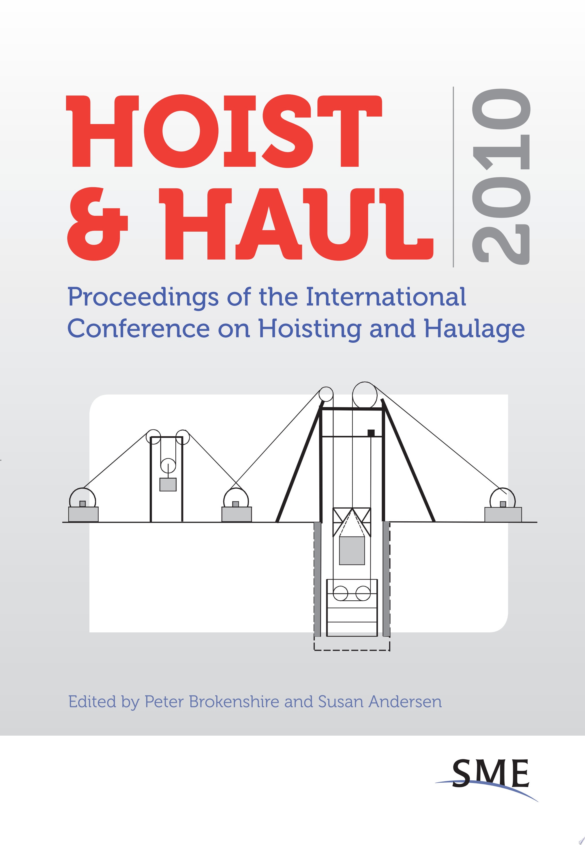 Hoist & Haul 2010: Proceedings of the International Conference on Hoisting and Haulage
