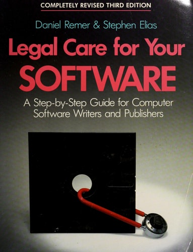 Legal Care for Your Software: A Step-By-Step Guide for Computer Software Writers and Publishers