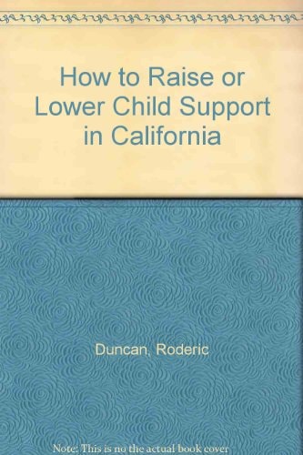 How to Raise or Lower Child Support in California