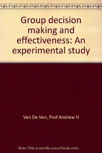 Group decision making and effectiveness: An experimental study