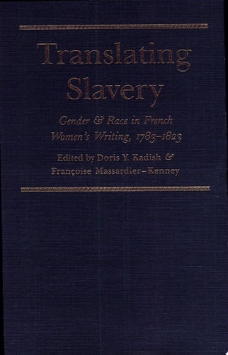 Translating Slavery Gender and Race in French Women's Writing, 1783-1823