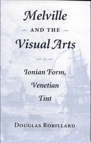 Melville and the Visual Arts Ionian Form, Venetian Tint