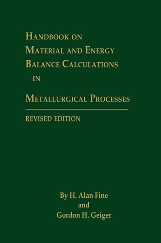 Handbook on Material and Energy Balance Calculations in Metallurgical Processes
