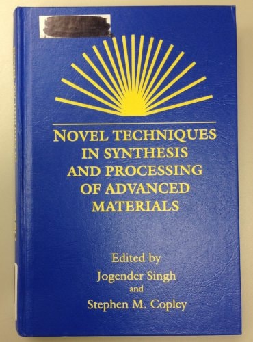 Novel Techniques in Synthesis and Processing Advanced Materials Proceedings Symposium on Novel Techniques in Synthesis and Processing of Advanced Materials (1994: Rosemont, IL)