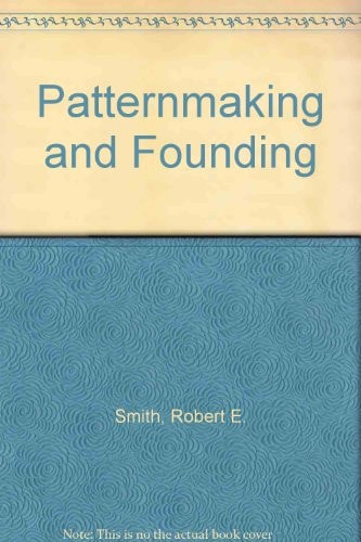 Patternmaking and Founding