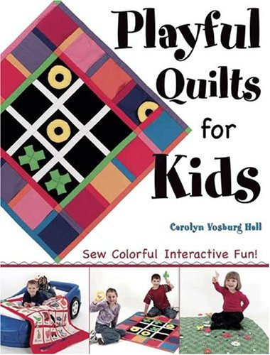 Playful Quilts for Kids Sew Colorful Interactive Fun!