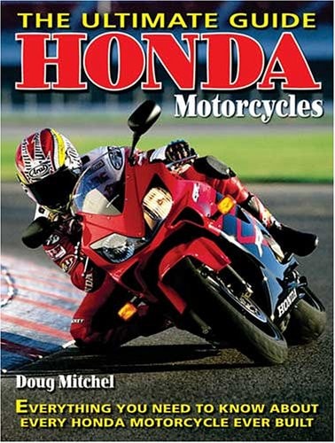 Honda Motorcycles: Everything You Need to Know About Every Honda Motorcycle Ever Built