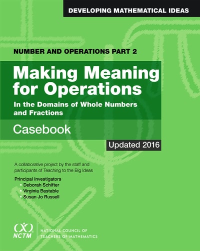 Number and Operations, Part 2: Making Meaning for Operations Casebook