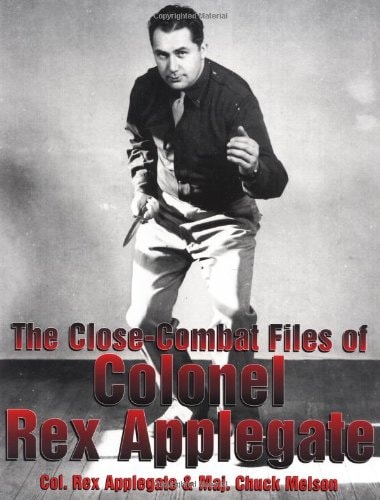 The Close-combat Files Of Col. Rex Applegate