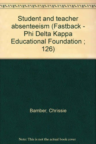 Student and teacher absenteeism (Fastback - Phi Delta Kappa Educational Foundation ; 126)