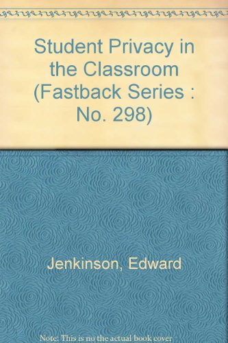 Student Privacy in the Classroom (Fastback Series : No. 298)