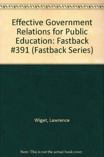 Effective Government Relations for Public Education: Fastback #391 (Fastback Series)