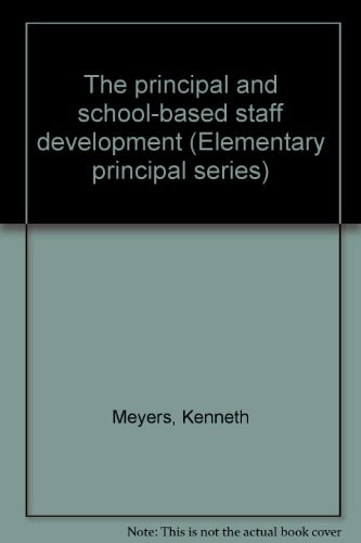 The principal and school-based staff development (Elementary principal series)