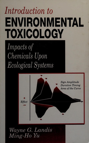 Introduction to Environmental Toxicology: Molecular Substructures to Ecological Landscapes, Fourth Edition