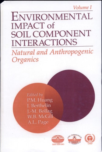 Environmental Impacts of Soil Component Interactions Land Quality, Natural and Anthropogenic Organics