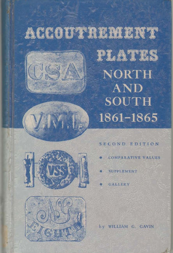 Accoutrement Plates, North and South, 1861-1865 An Authoritative Reference with Comparative Values