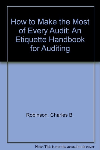 How to Make the Most of Every Audit: An Etiquette Handbook for Auditing