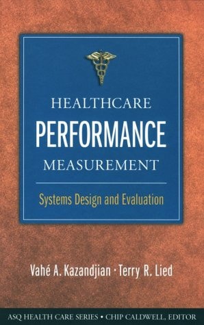Healthcare Performance Measurement Systems Design and Evaluation