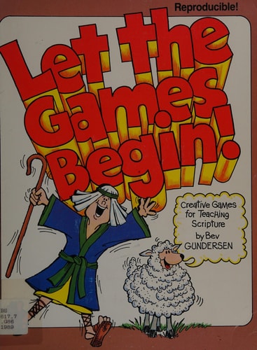 Let the Games Begin Creative Games for Teaching Scripture