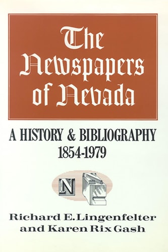 The Newspapers Of Nevada: A History And Bibliography, 1854-1979