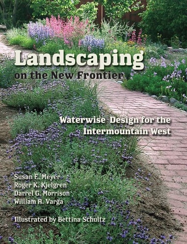 Landscaping on the New Frontier Waterwise Design for the Intermountain West