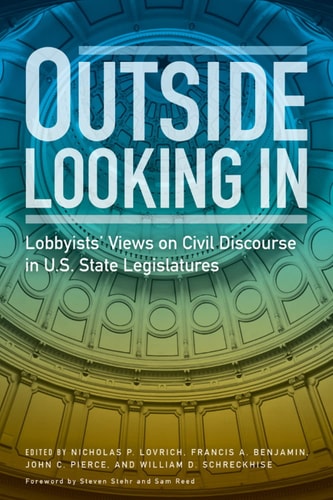 Outside Looking in Lobbyists' Views on Civil Discourse in U.S. State Legislatures