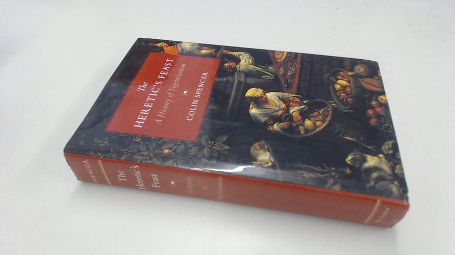 The Heretic’s Feast: A History of Vegetarianism