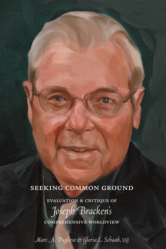 Seeking Common Ground Evaluation & Critique of Joseph Bracken's Comprehensive Worldview
