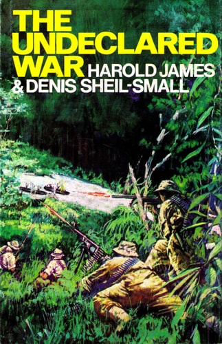 The Undeclared War: The Story of the Indonesian Confrontation, 1962-1966