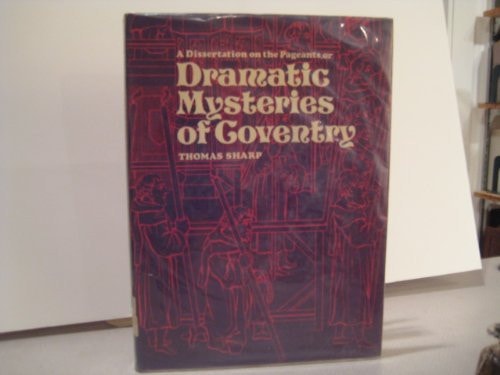 A dissertation on the pageants or dramatic mysteries anciently performed at Coventry