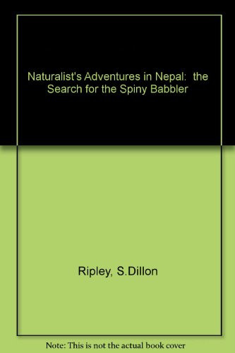 A Naturalist's Adventure in Nepal Search for the Spiny Babbler