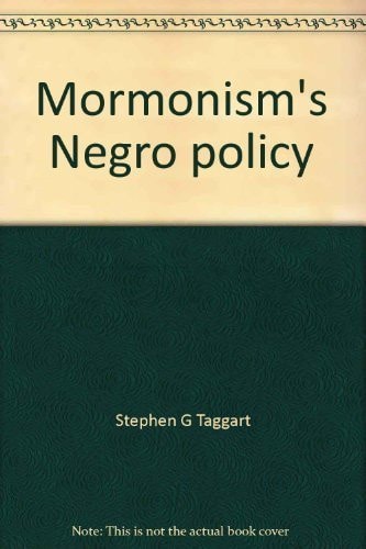 Mormonism's Negro policy: social and historical origins,