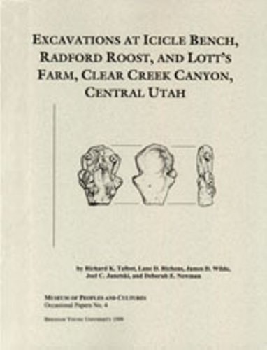 Excavations at Icicle Bench, Radford Roost and Lott's Farm, Clear Creek Canyon, Central Utah