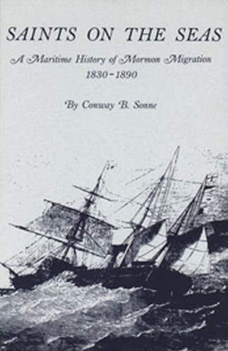Saints on the Seas A Maritime History of Mormon Migration, 1830-1890