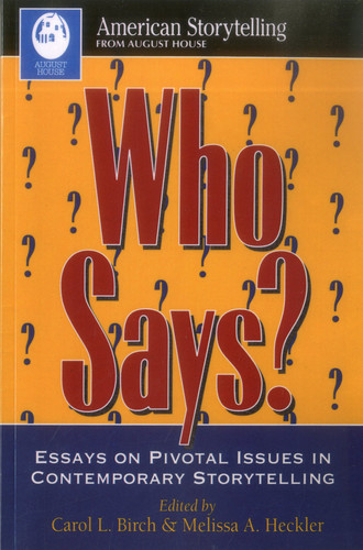 Who Says?: Essays on Pivotal Issues in Contemporary Storytelling (American Storytelling)
