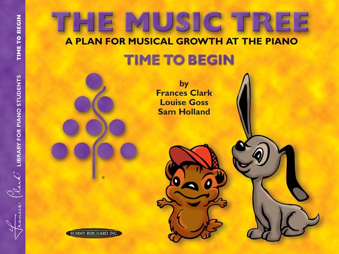 The Music Tree A Plan for Musical Growth at the Piano : Time to Begin